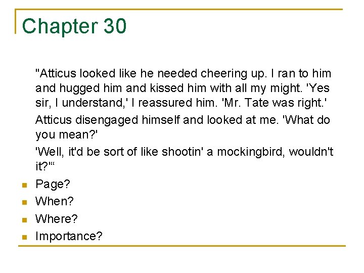 Chapter 30 n n "Atticus looked like he needed cheering up. I ran to