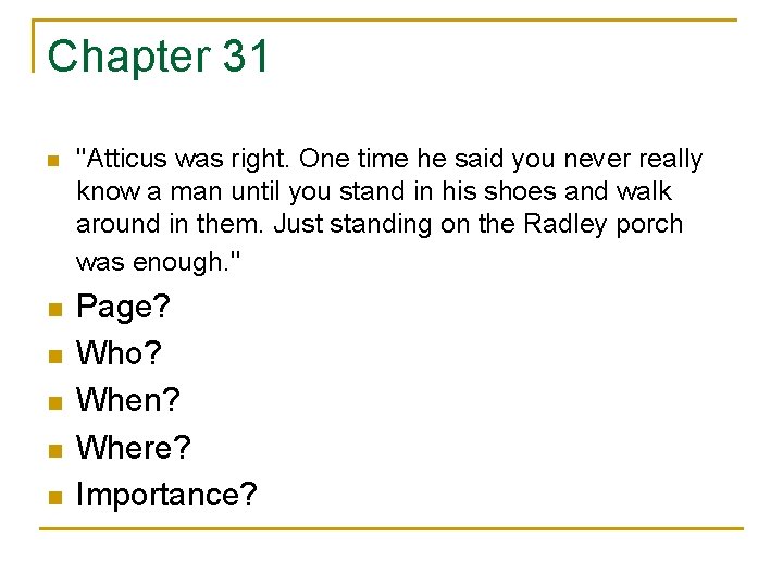 Chapter 31 n n n "Atticus was right. One time he said you never