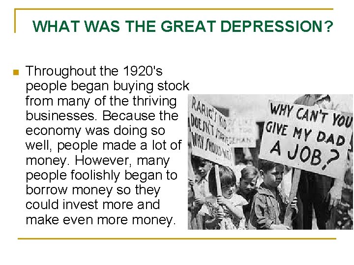 WHAT WAS THE GREAT DEPRESSION? n Throughout the 1920's people began buying stock from