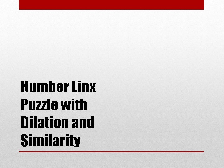 Number Linx Puzzle with Dilation and Similarity 