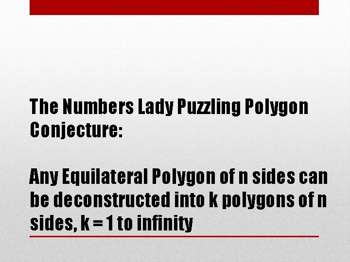 The Numbers Lady Puzzling Polygon Conjecture: Any Equilateral Polygon of n sides can be