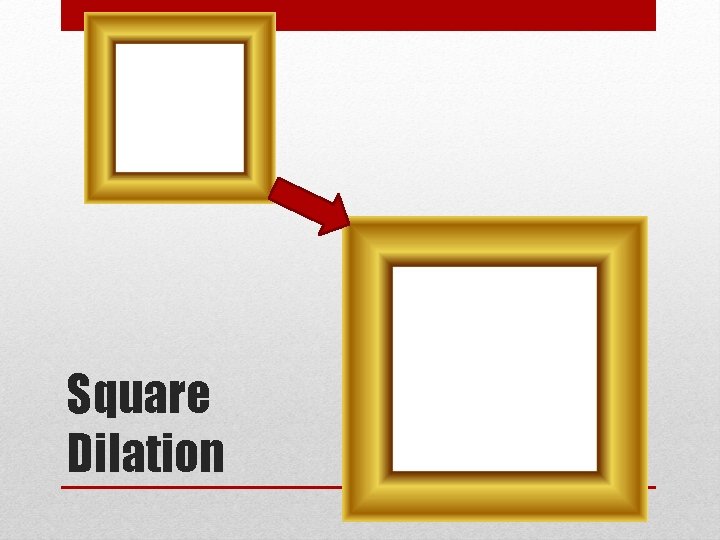 Square Dilation 
