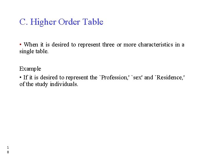 C. Higher Order Table • When it is desired to represent three or more C. Higher Order Table • When it is desired to represent three or more