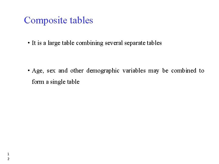 Composite tables • It is a large table combining several separate tables • Age, Composite tables • It is a large table combining several separate tables • Age,