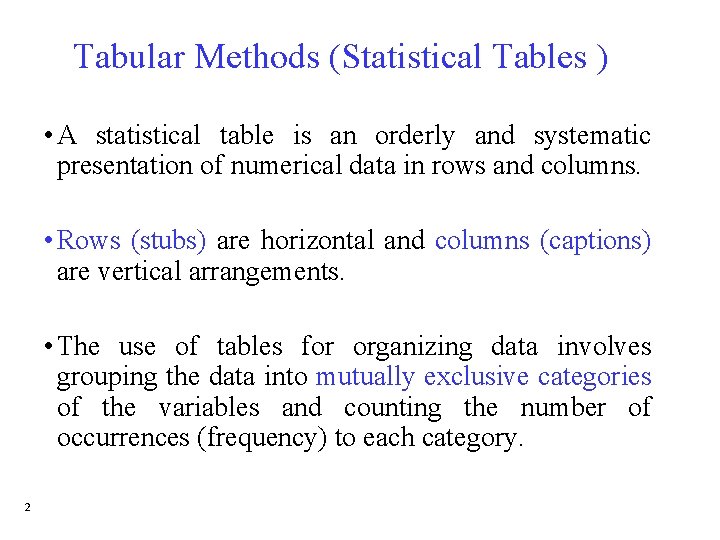 Tabular Methods (Statistical Tables ) • A statistical table is an orderly and systematic Tabular Methods (Statistical Tables ) • A statistical table is an orderly and systematic