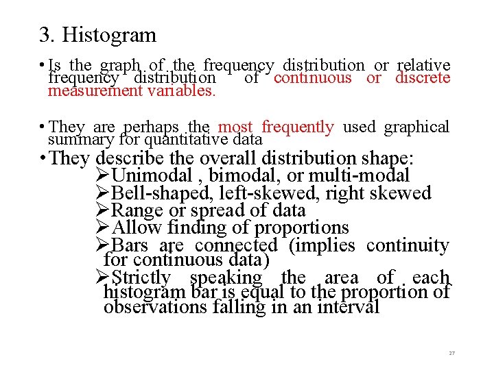 3. Histogram • Is the graph of the frequency distribution or relative frequency distribution 3. Histogram • Is the graph of the frequency distribution or relative frequency distribution