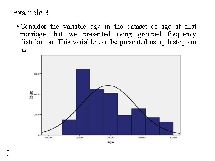 Example 3. • Consider the variable age in the dataset of age at first Example 3. • Consider the variable age in the dataset of age at first
