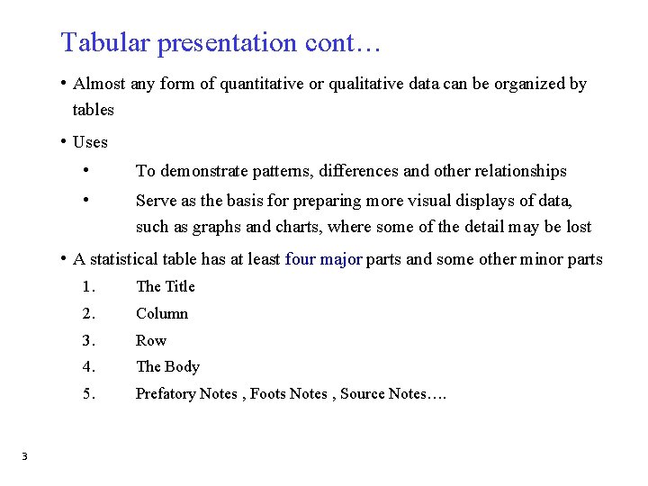Tabular presentation cont… • Almost any form of quantitative or qualitative data can be Tabular presentation cont… • Almost any form of quantitative or qualitative data can be