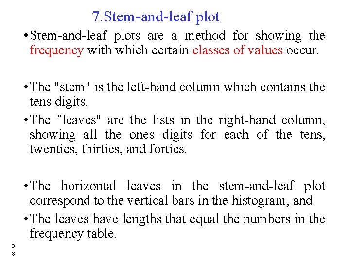 7. Stem-and-leaf plot • Stem-and-leaf plots are a method for showing the frequency with 7. Stem-and-leaf plot • Stem-and-leaf plots are a method for showing the frequency with