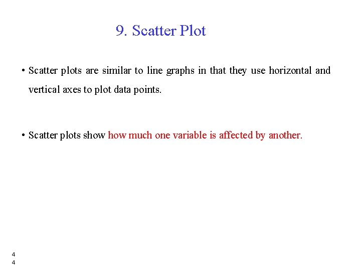 9. Scatter Plot • Scatter plots are similar to line graphs in that they 9. Scatter Plot • Scatter plots are similar to line graphs in that they