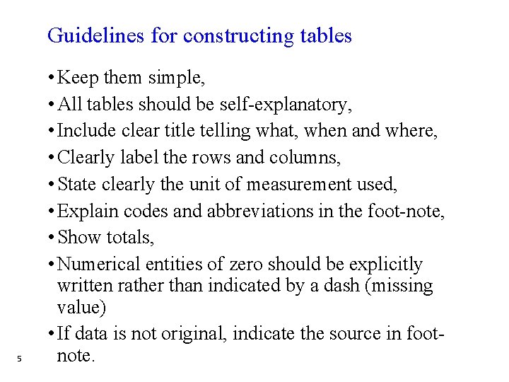 Guidelines for constructing tables 5 • Keep them simple, • All tables should be Guidelines for constructing tables 5 • Keep them simple, • All tables should be