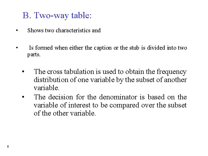 B. Two-way table: • Shows two characteristics and • Is formed when either the B. Two-way table: • Shows two characteristics and • Is formed when either the