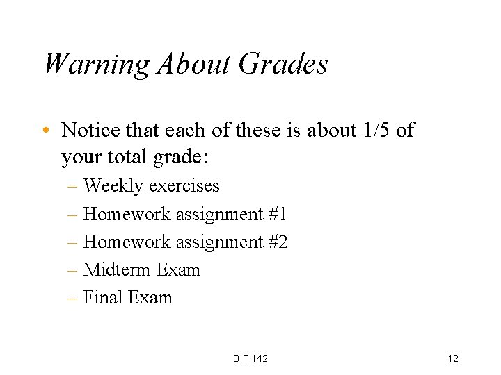 Warning About Grades • Notice that each of these is about 1/5 of your