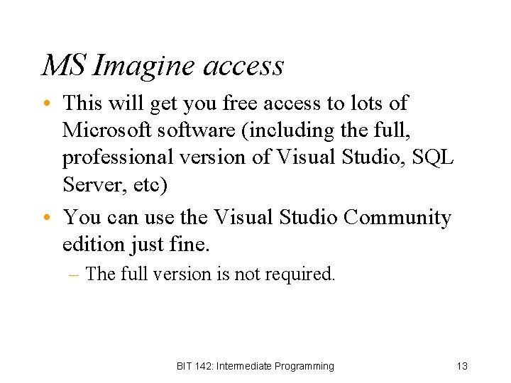 MS Imagine access • This will get you free access to lots of Microsoftware