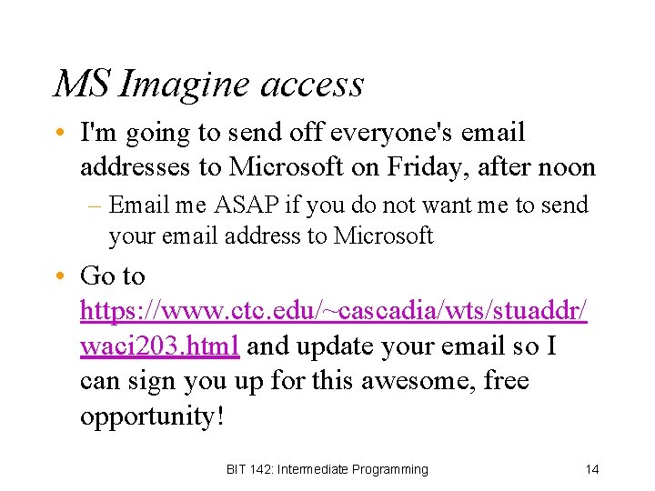 MS Imagine access • I'm going to send off everyone's email addresses to Microsoft