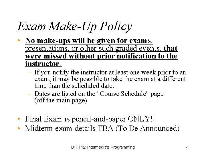 Exam Make-Up Policy • No make-ups will be given for exams, presentations, or other