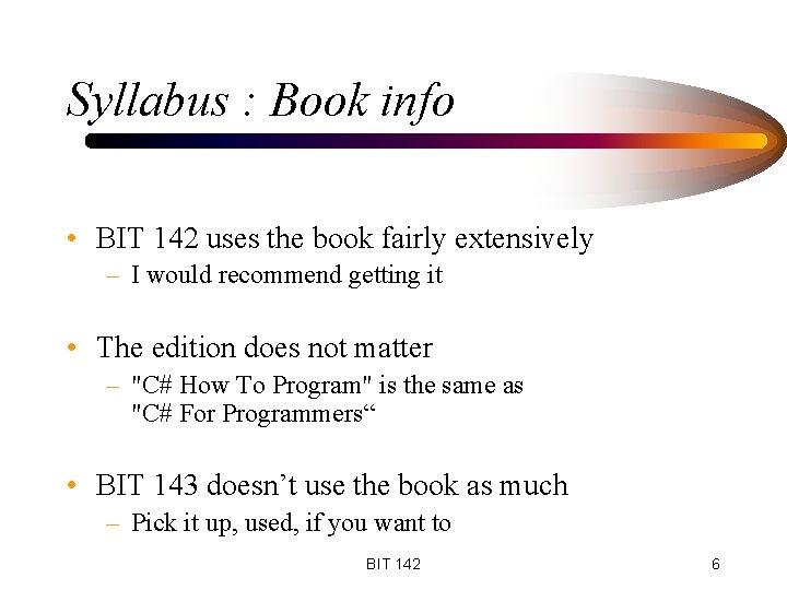 Syllabus : Book info • BIT 142 uses the book fairly extensively – I