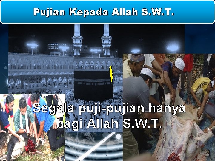 Pujian Kepada Allah S. W. T. ﺍ Segala puji-pujian hanya bagi Allah S. W.