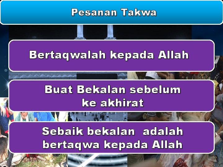 Pesanan Takwa Bertaqwalah kepada Allah Buat Bekalan sebelum ke akhirat Sebaik bekalan adalah bertaqwa