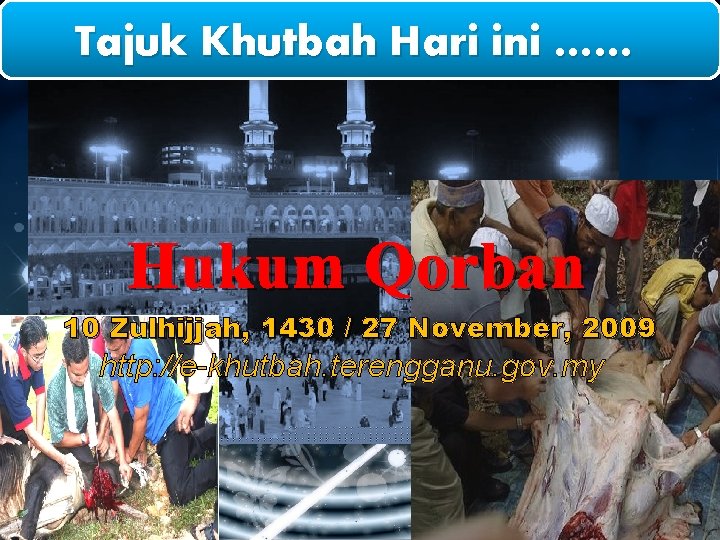 Tajuk Khutbah Hari ini …… Hukum Qorban 10 Zulhijjah, 1430 / 27 November, 2009