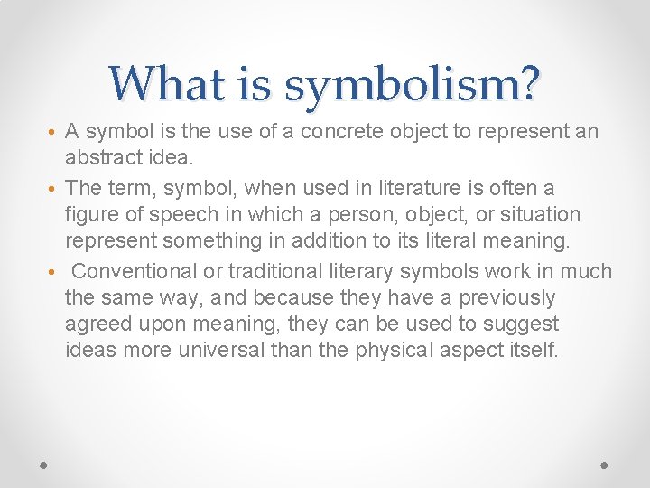 What is symbolism? • A symbol is the use of a concrete object to