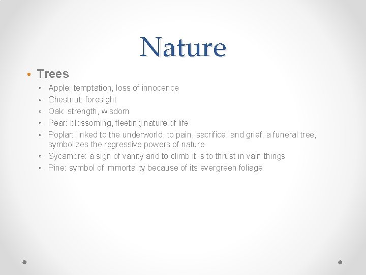 Nature • Trees ▫ ▫ ▫ Apple: temptation, loss of innocence Chestnut: foresight Oak: