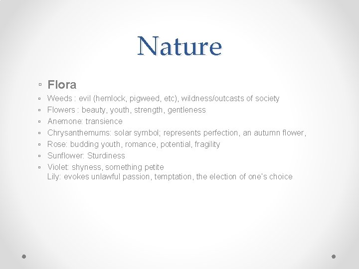 Nature ▫ Flora ▫ ▫ ▫ ▫ Weeds : evil (hemlock, pigweed, etc), wildness/outcasts