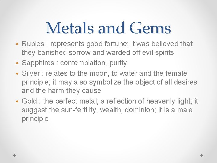 Metals and Gems • Rubies : represents good fortune; it was believed that they