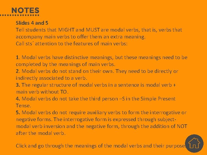 Slides 4 and 5 Tell students that MIGHT and MUST are modal verbs, that Slides 4 and 5 Tell students that MIGHT and MUST are modal verbs, that