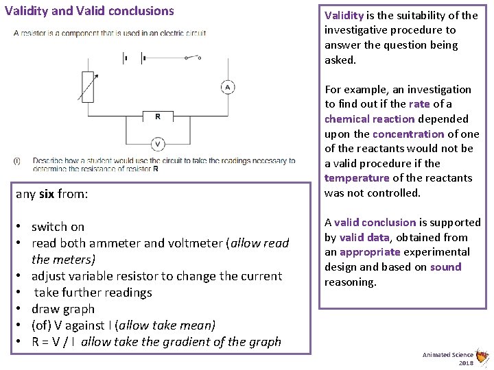 Validity and Valid conclusions any six from: • switch on • read both ammeter