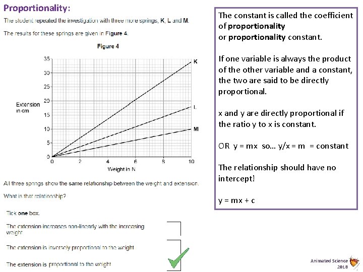 Proportionality: The constant is called the coefficient of proportionality or proportionality constant. If one