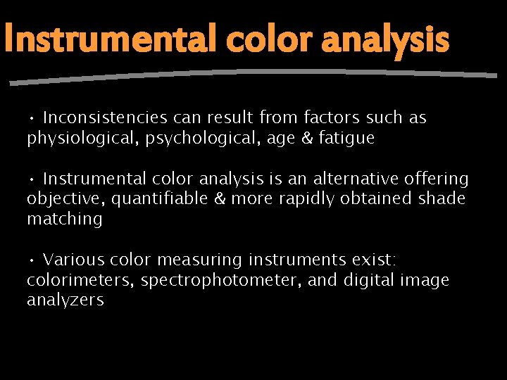 Instrumental color analysis • Inconsistencies can result from factors such as physiological, psychological, age