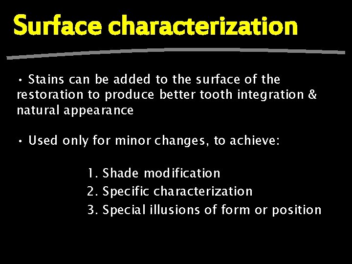 Surface characterization • Stains can be added to the surface of the restoration to