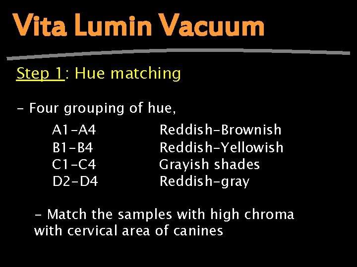 Vita Lumin Vacuum Step 1: Hue matching - Four grouping of hue, A 1