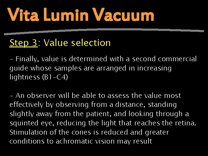 Vita Lumin Vacuum Step 3: Value selection - Finally, value is determined with a