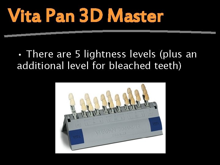 Vita Pan 3 D Master • There are 5 lightness levels (plus an additional