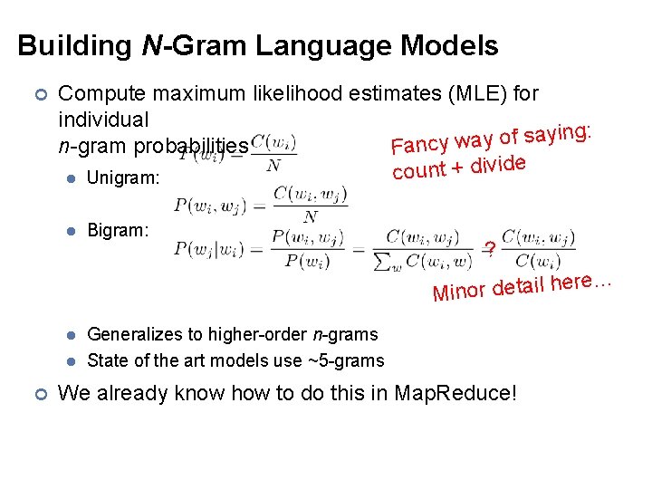 Building N-Gram Language Models ¢ Compute maximum likelihood estimates (MLE) for individual : g