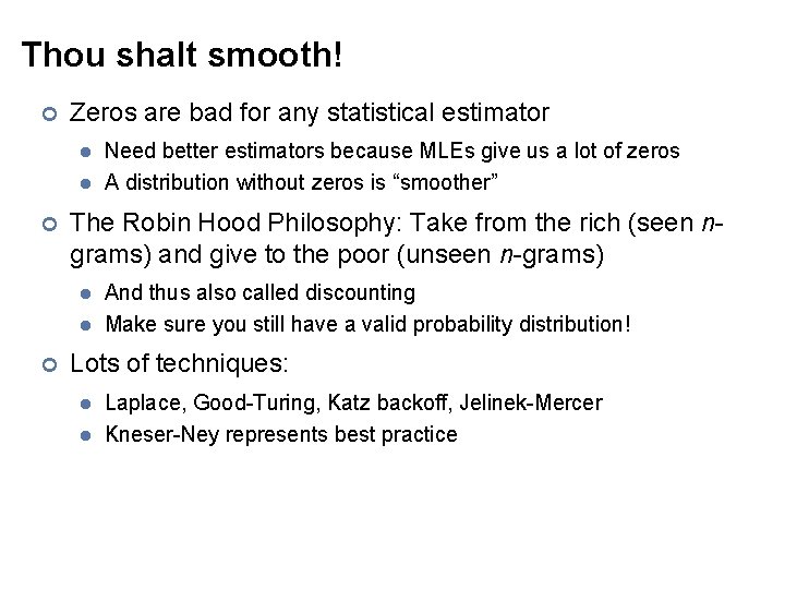 Thou shalt smooth! ¢ Zeros are bad for any statistical estimator l l ¢