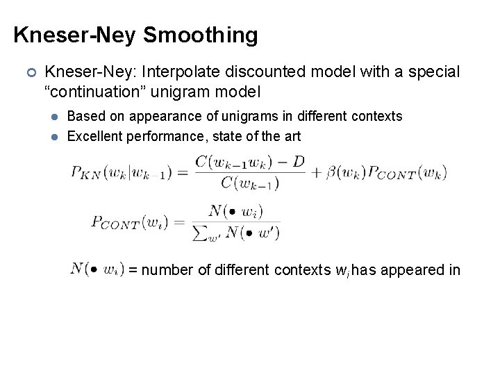 Kneser-Ney Smoothing ¢ Kneser-Ney: Interpolate discounted model with a special “continuation” unigram model l