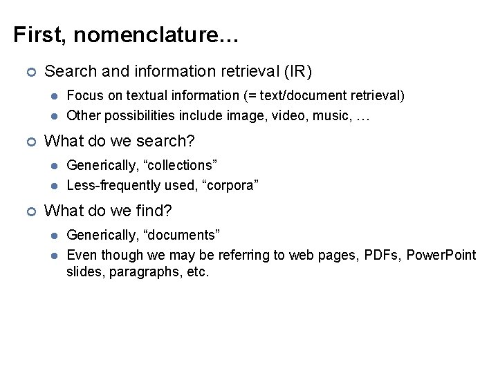 First, nomenclature… ¢ Search and information retrieval (IR) l l ¢ What do we