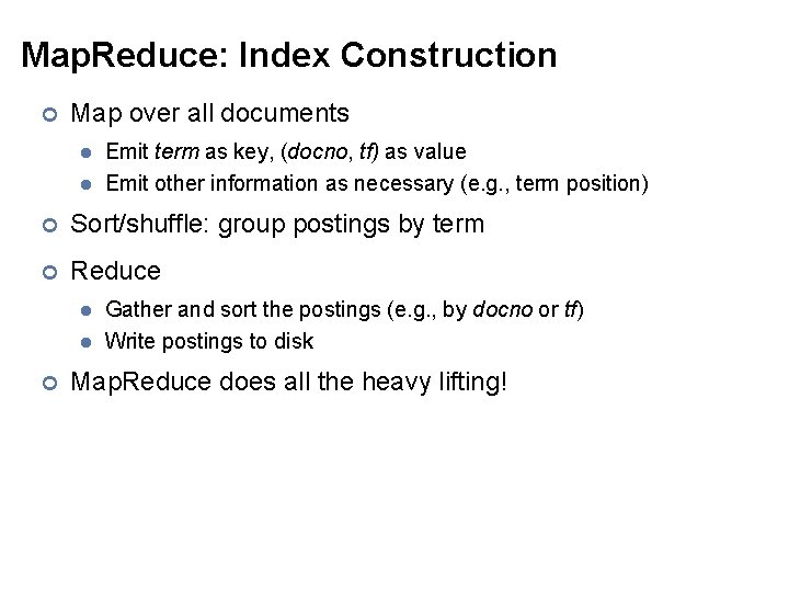 Map. Reduce: Index Construction ¢ Map over all documents l l Emit term as