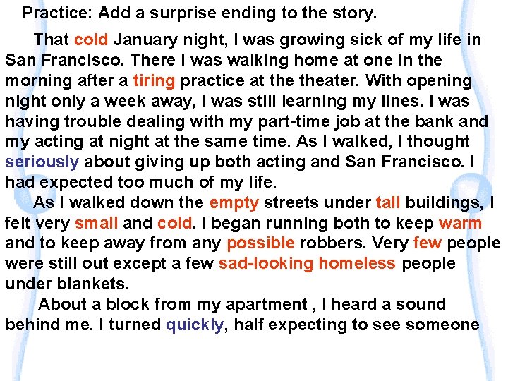Practice: Add a surprise ending to the story. That cold January night, I was