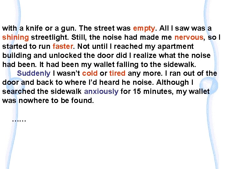 with a knife or a gun. The street was empty. All I saw was