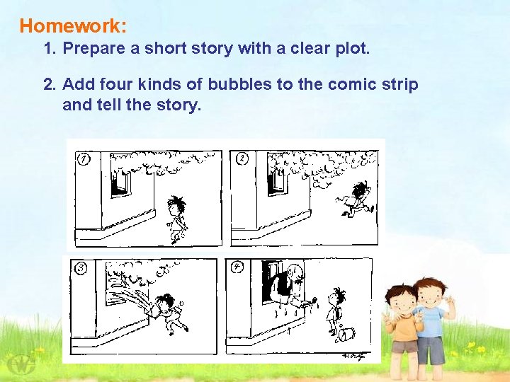 Homework: 1. Prepare a short story with a clear plot. 2. Add four kinds