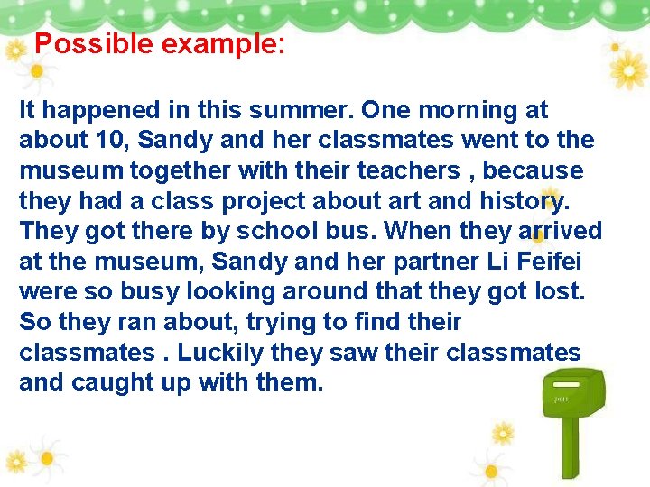 Possible example: It happened in this summer. One morning at about 10, Sandy and