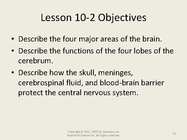 Lesson 10 -2 Objectives • Describe the four major areas of the brain. •