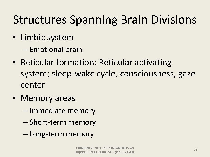 Structures Spanning Brain Divisions • Limbic system – Emotional brain • Reticular formation: Reticular