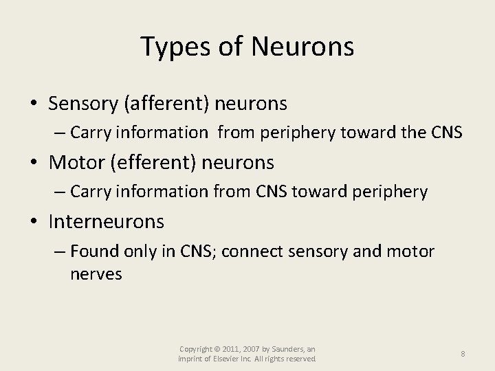 Types of Neurons • Sensory (afferent) neurons – Carry information from periphery toward the