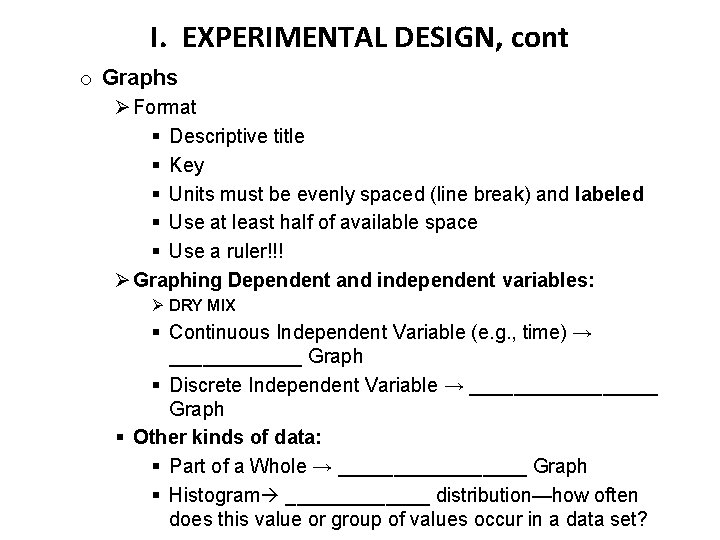 I. EXPERIMENTAL DESIGN, cont o Graphs Ø Format § Descriptive title § Key §