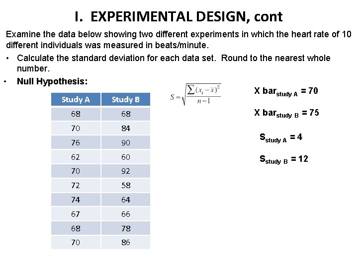 I. EXPERIMENTAL DESIGN, cont Examine the data below showing two different experiments in which